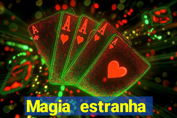 Magia estranha filme completo dublado